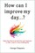 How can I improve my day...?