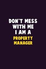 Don't Mess With Me, I Am A Property Manager