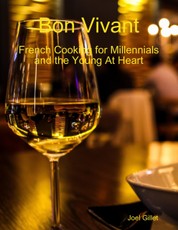 Bon Vivant - French Cooking for Millenials and the Young At Heart
