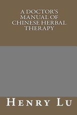 A Doctor's Manual of Chinese Herbal Therapy