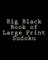 Big Black Book of Large Print Sudoku