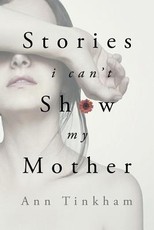 Stories I Can't Show My Mother