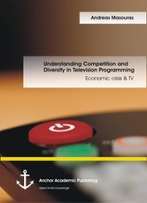 Understanding Competition and Diversity in Television Programming: Economic crisis & TV