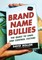 Brand Name Bullies
