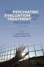 The Psychiatric Evaluation and Treatment of Refugees