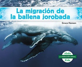 La MigraciÃ³n de la Ballena Jorobada (Humpback Whale Migration) (Spanish Version)