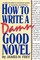 How to Write a Damn Good Novel