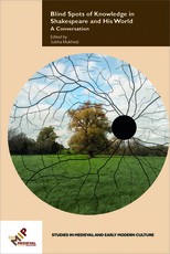 Blind Spots of Knowledge in Shakespeare and His World