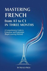 Mastering French from A1 to C1 in Three Months