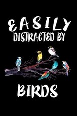 Easily Distracted By Birds