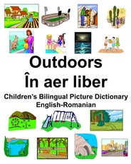 English-Romanian Outdoors/Ãn aer liber Children's Bilingual Picture Dictionary