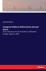 Inaugural Address Delivered by Samuel Harris