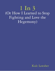 1 In 3 (or How I Learned to Stop Fighting and Love the Hegemony)