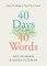 40 Days. 40 Words.