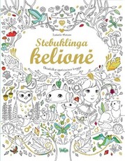 Stebuklinga kelionė. Pasakiška spalvinimo knyga