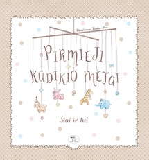 Pirmieji kūdikio metai. Štai ir tu!
