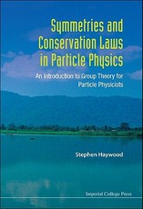 Symmetries and Conservation Laws in Particle Physics: An Introduction to Group Theory for Particle Physicists