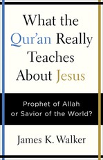 What the Quran Really Teaches about Jesus