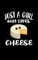 Just A Girl Who Loves Cheese