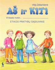 Aš ir kiti. Etikos pratybų sąsiuvinis 3 klasei