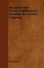 Hossfeld's New Practical Method for Learning the German Language