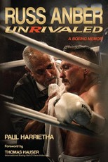 Russ Anber: Unrivaled - A Boxing Memoir