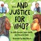 And Justice For Who?
