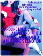 Caroline Miller - A Husband In Hell - A Husband Shamed - A Husband's Demotion
