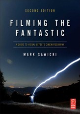 Filming the Fantastic:  A Guide to Visual Effects Cinematography