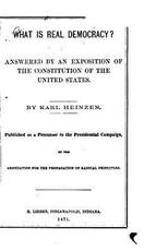 What is Real Democracy, Answered by an Exposition of the Constitution of the United States