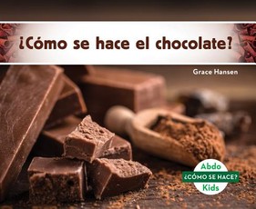 Â¿CÃ³mo Se Hace El Chocolate? (How Is Chocolate Made?) (Spanish Version)