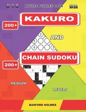Adults puzzles book. 200 Kakuro and 200 Chain Sudoku. Medium levels.