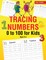 Tracing Numbers 0 to 100 for Kids Ages 3-5