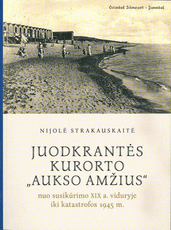 Juodkrantės kurorto „aukso amžius“: nuo susikūrimo XIX a. viduryje iki katastrofos 1945 m.