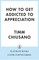 How to Get Addicted to Appreciation