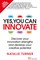 Yes, You Can Innovate