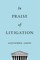 In Praise of Litigation