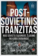 POST-SOVIETINIS TRANZITAS: nuo Sovietų Sąjungos žlugimo iki karo Ukrainoje – 100 % autentiškas žvilgsnis į buvusias Sovietų Sąjungos respublikas + politologo dr. Vytauto Sinicos įžanga