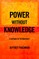 Power without Knowledge