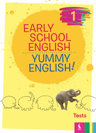 EARLY SCHOOL ENGLISH1: YUMMY ENGLISH! Tests