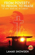 From Poverty, To Prison, To Praise