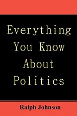 Everything You Know About Politics
