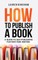 How to Publish a Book