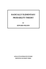 Radically Elementary Probability Theory. (Am-117), Volume 117