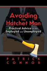 Avoiding the Hatchet Man~Practical Advice for the Employed and Unemployed