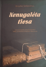 Nenugalėta tiesa. „LKB kronika“: faktai, prisiminimai, straipsniai, dokumentai