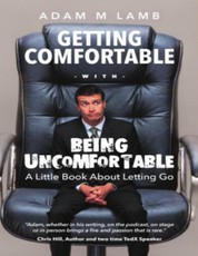 Getting Comfortable With Being Uncomfortable: A Little Book About Letting Go