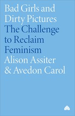 Bad Girls Dirty Pictures: The Challenge to Reclaim Feminism