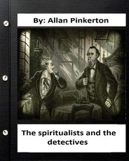 The spiritualists and the detectives.By