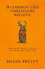 9 Common Lies Christians Believe